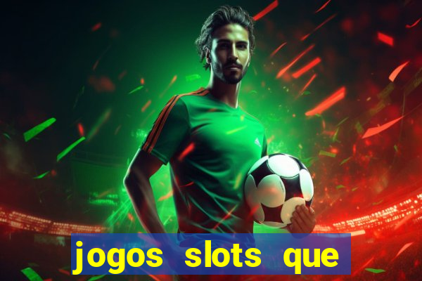 jogos slots que pagam no cadastro